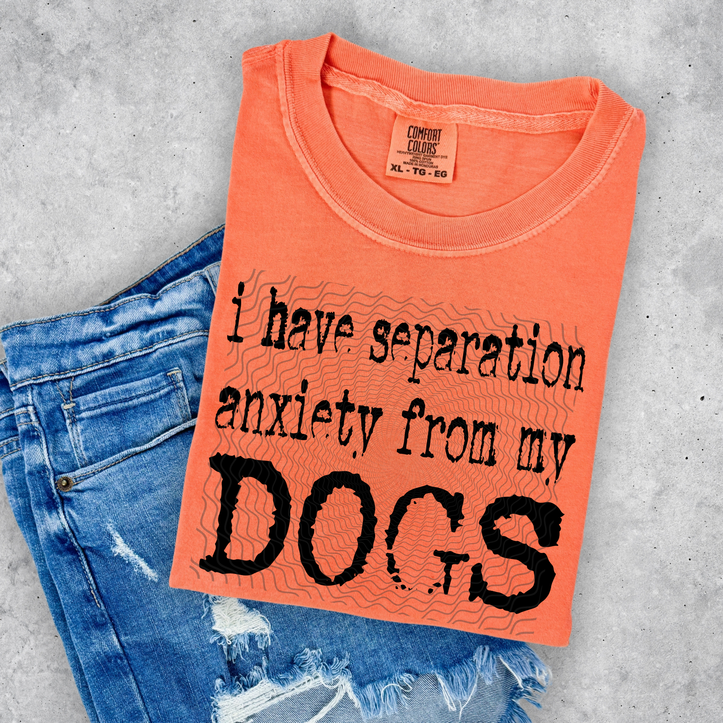 I Have Separation Anxiety From My Dogs **DTF Transfer**