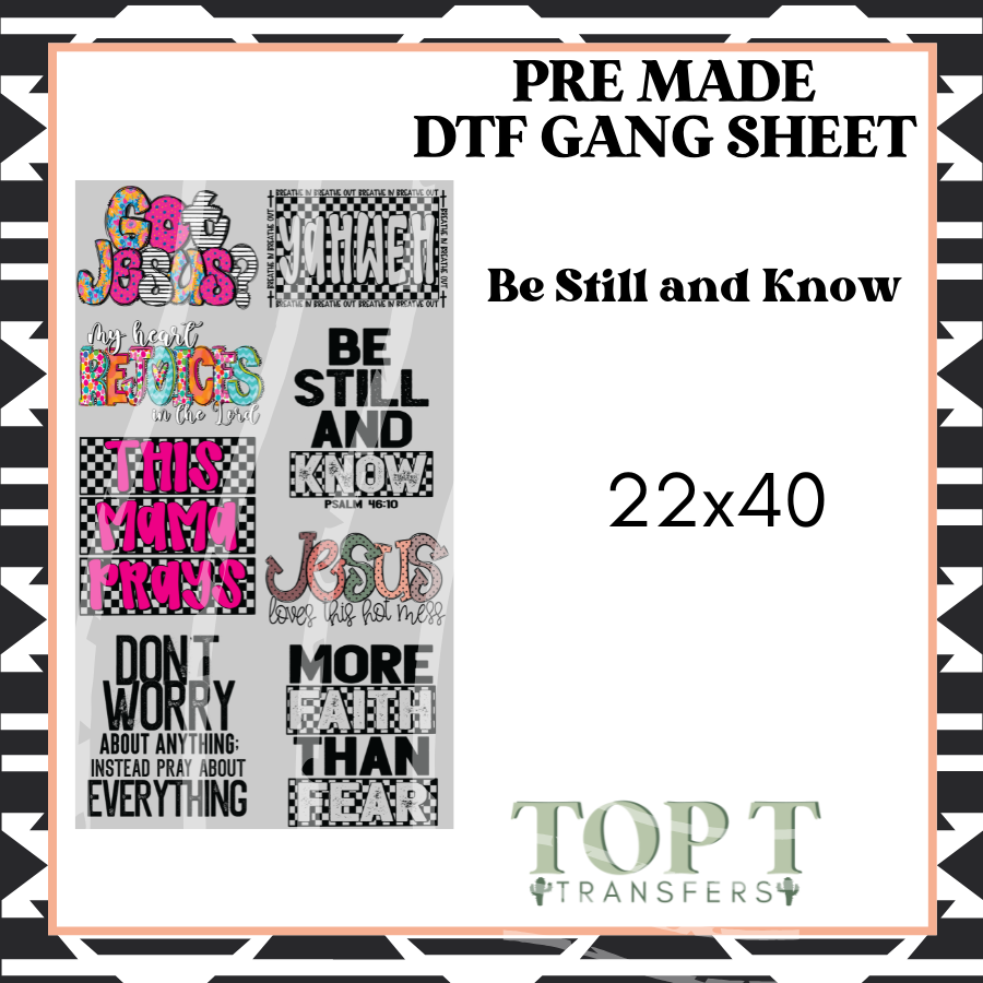 Be Still and Know **Pre Made DTF Gang Sheet**