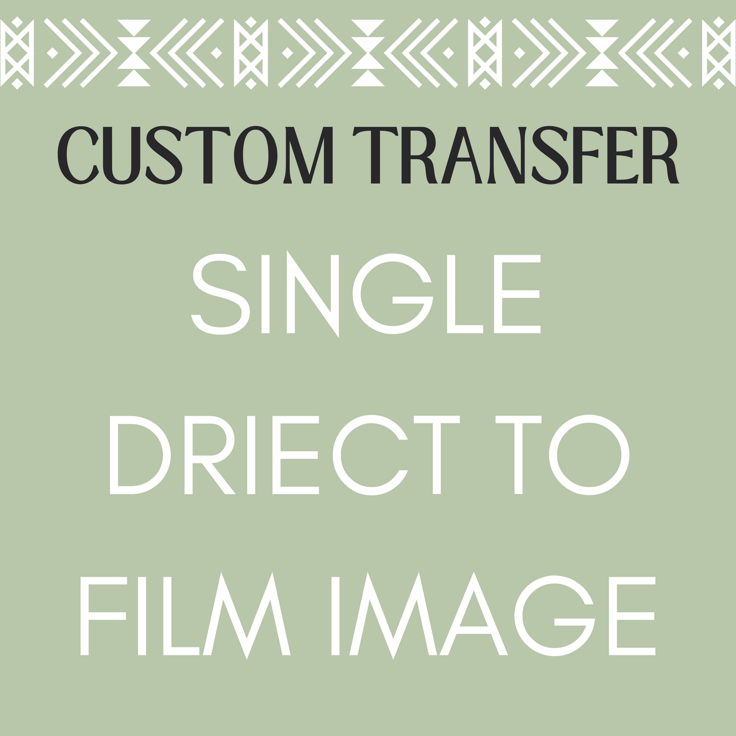 CUSTOM DIRECT TO FILM TRANSFER