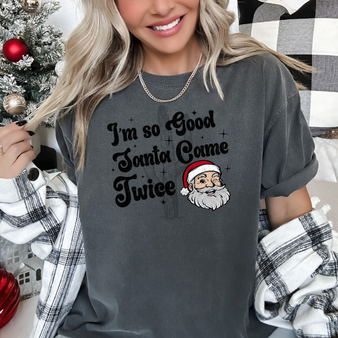 I’m So Good Santa Came Twice **DTF Transfer**