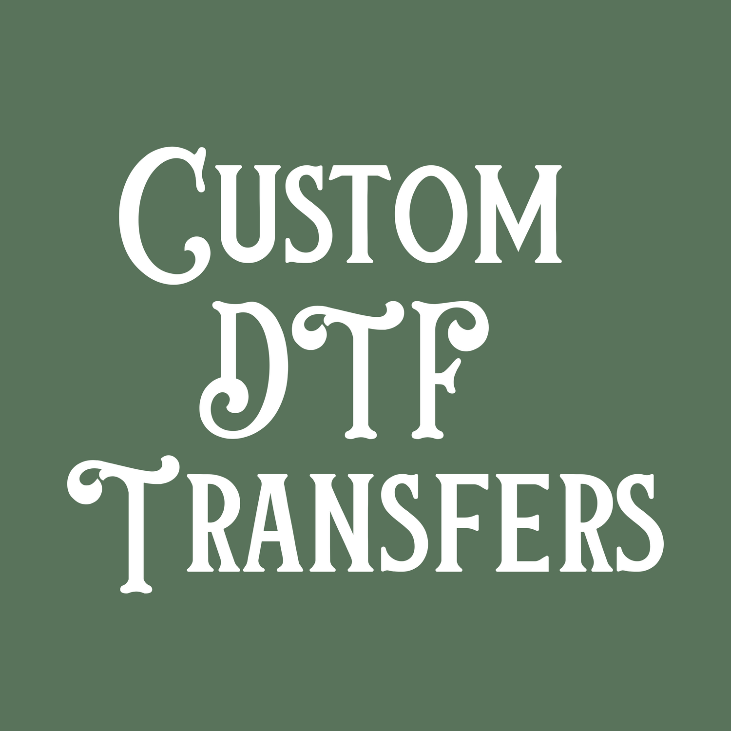 CUSTOM DTF TRANSFERS