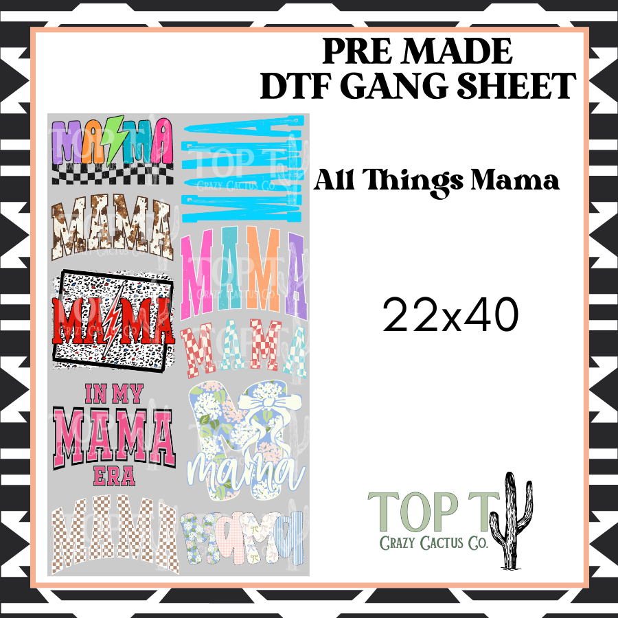 All Things Mama **Pre Made DTF Gang Sheet**