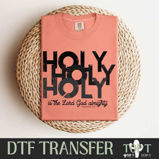 Holy Holy Holy I DTF Transfer I 2-5 Business Day TAT