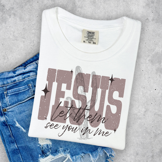 Let Them See You In Me **DTF Transfer**
