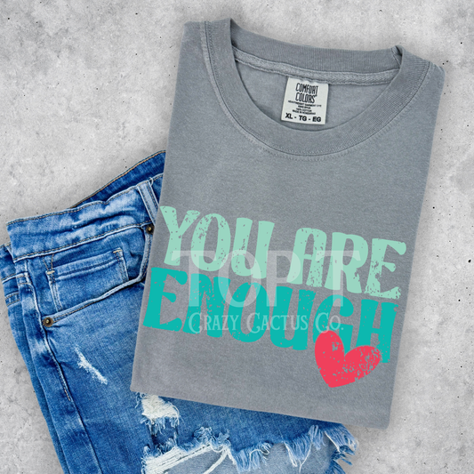 You Are Enough - Comfort Color Graphic Tee
