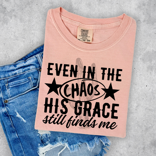 Even in the Chaos His Grace Still Finds Me **DTF Transfer**