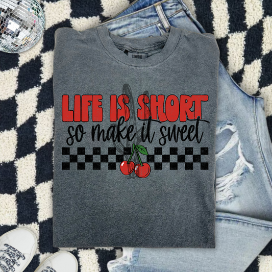 Life is Short Make it Sweet **DTF Transfer**