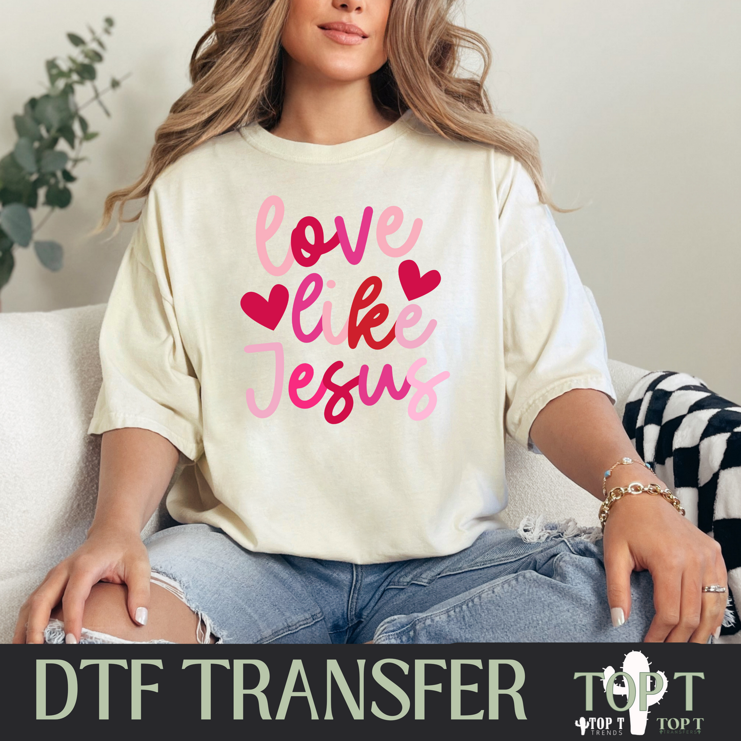 Love Like Jesus I DTF Transfer I 2-5 Business Day TAT