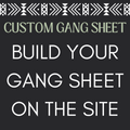 BUILD YOUR OWN - CUSTOM DIRECT TO FILM GANG SHEET