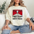 I Ain't First Class **DTF Transfer**