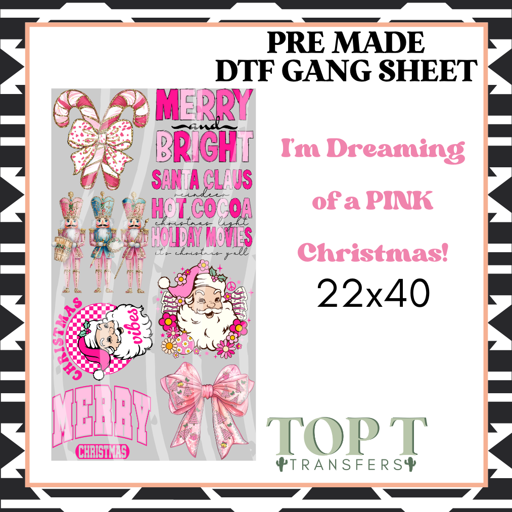 I'M DREAMING OF A PINK CHRISTMAS! (PRE MADE DTF GANG SHEET - 2-5 business day TAT)