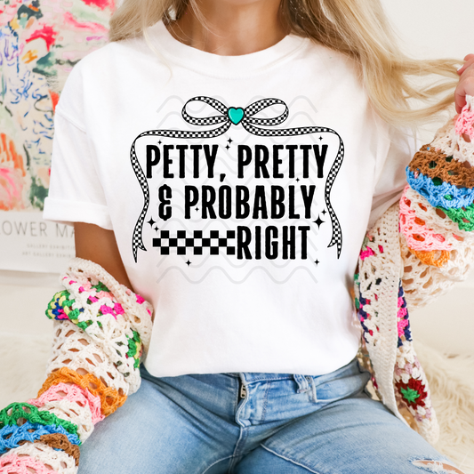 Petty, Pretty, Probably Right **DTF Transfer**