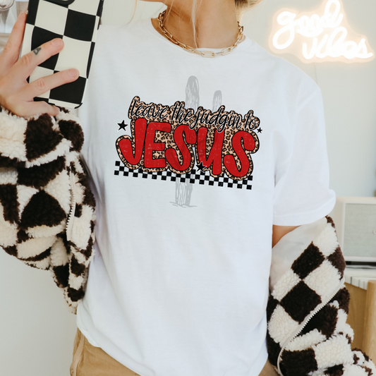 Leave The Judgin To Jesus **DTF Transfer**