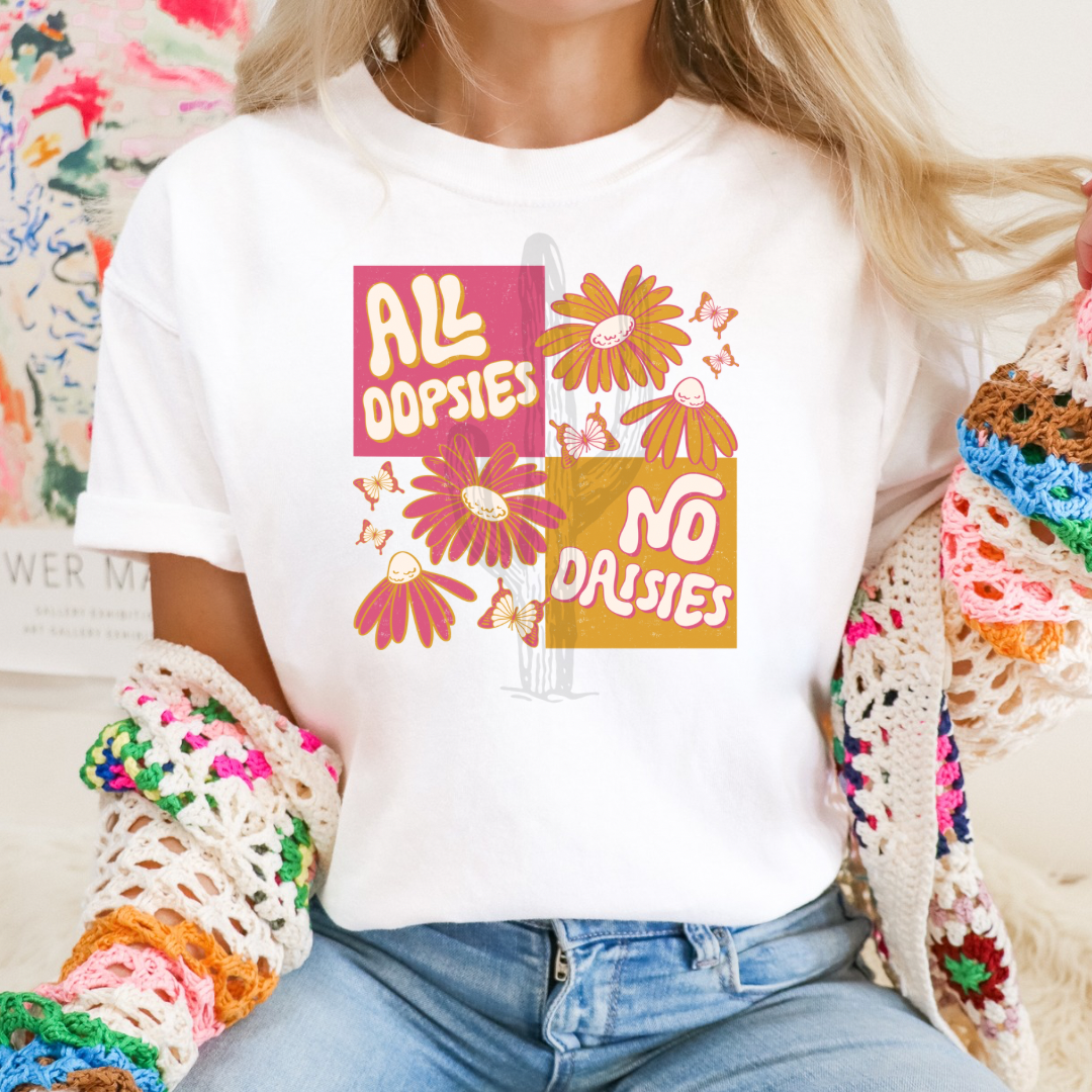 All Oopsies No Daisies **DTF Transfer**