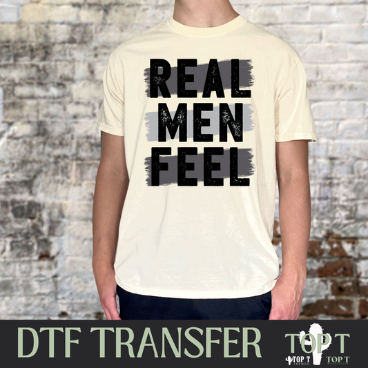 Real Men Feel I DTF Transfer I 2-5 Business Day TAT