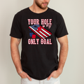 Hole is my Only Goal **DTF Transfer**