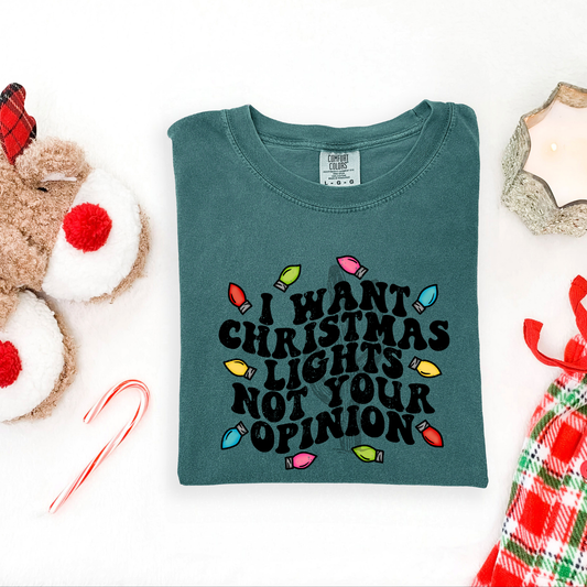 I Want Christmas Lights Not Your Opinion **DTF Transfer**