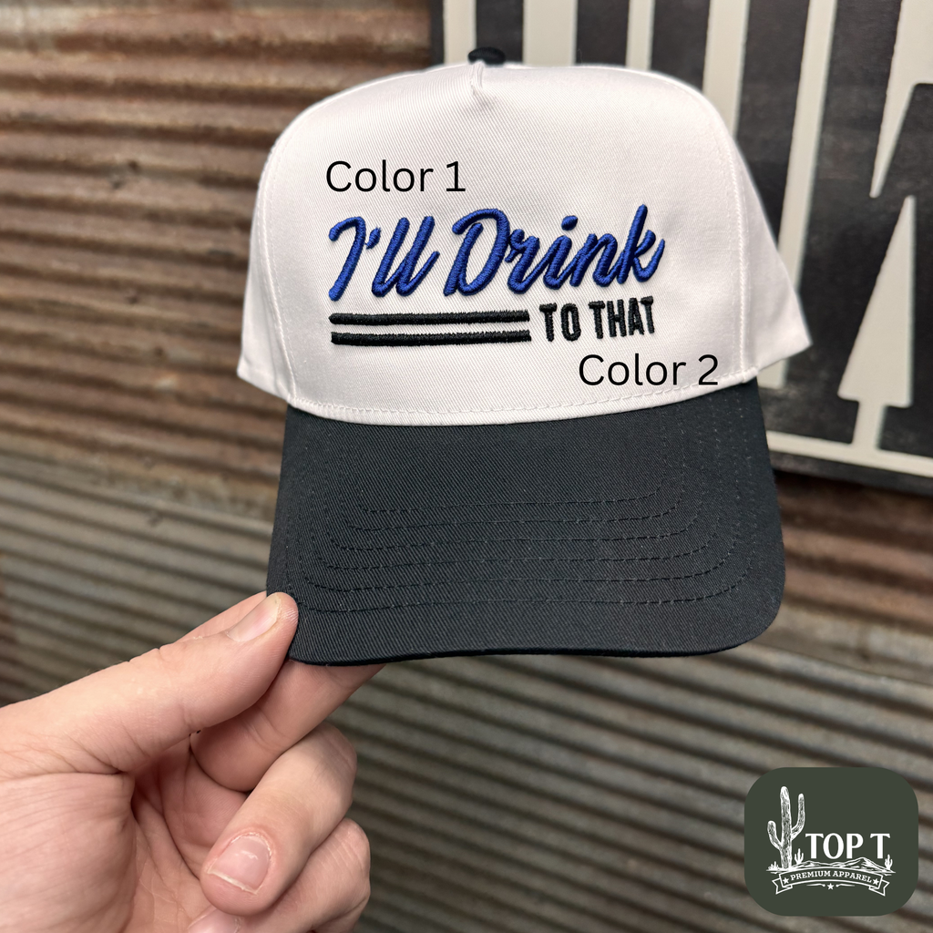 I'll Drink to That PUFF **Embroidered Hat**