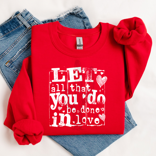 Let All That You Do Be Done In Love **DTF Transfer**