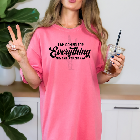 I Am Coming For Everything They Said I Couldn’t Have **DTF Transfer**